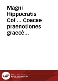 Magni Hippocratis Coi ... Coacae praenotiones graecè & latinè : Opus diuinum : cum versione D. Anutii Foesii ... et notis Joh. Jonstoni ...