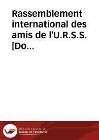 Rassemblement international des amis de l'U.R.S.S. : Paris 23 et 24 Octubre 1937 pour les 20 ans de l'U.R.S.S. = International rally of of the friends of the U.S.S.R. ...