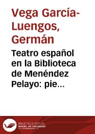 Teatro español en la Biblioteca de Menéndez Pelayo: piezas impresas en colecciones dramáticas o misceláneas durante los siglos XVI, XVII y XVIII