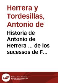 Historia de Antonio de Herrera ... de los sucessos de Francia desde el año de 1585 que començo la liga Catolica hasta en [sic] fin del año 1594 ...