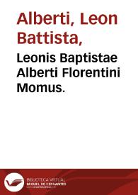 Leonis Baptistae Alberti Florentini Momus.