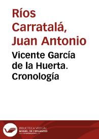 Vicente García de la Huerta. Cronología