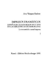Impresos dramáticos españoles de los siglos XVI y XVII en las bibliotecas de Barcelona : la transmisión teatral impresa