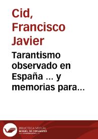 Tarantismo observado en España ... y memorias para escribir la historia del insecto llamado Tarántula, efectos de su veneno en el cuerpo humano, y curación por la música ...