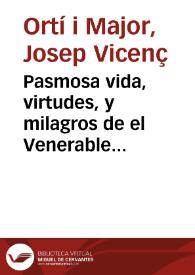 Pasmosa vida, virtudes, y milagros de el Venerable padre Fr. Gaspar de Bono, provincial de los Minimos en la Provincia de Valencia