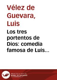Los tres portentos de Dios : comedia famosa de Luis Velez de Guevara