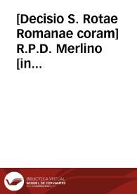 [Decisio S. Rotae Romanae coram] R.P.D. Merlino [in causa] Valentina  Iurissedendi : Veneris 16. Decembris 1633