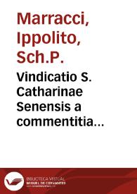 Vindicatio S. Catharinae Senensis a commentitia revelatione eidem S. Catharinae Senensi adscripta contra Inmaculatam Conceptionem Beatissimae Virginis Mariae