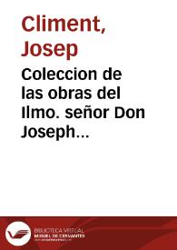 Coleccion de las obras del Ilmo. señor Don Joseph Climent del Consejo de S.M. y Obispo de Barcelona : tomo I [-III]