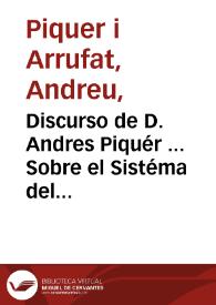 Discurso de D. Andres Piquér ... Sobre el Sistéma del Mecanismo.
