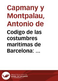 Codigo de las costumbres maritimas de Barcelona : hasta aqui vulgarmente llamado Libro del Consulado