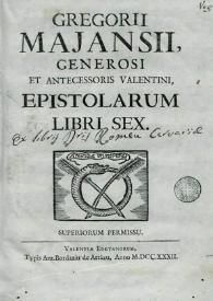 Gregorii Majansii ... Epistolarum libri sex
