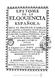 Epitome de la eloqouencia [sic] española: arte de discurrir y hablar con agudeza y elegancia en todo genero de assumptos ...