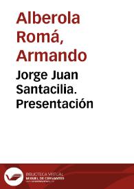 Jorge Juan Santacilia. Presentación