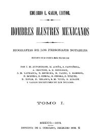 Hombres ilustres mexicanos : biografías de los personajes notables desde antes de la conquista hasta nuestros días. Tomo 1
