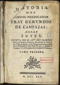 Historia del famoso predicador Fray Gerundio de Campazas, aliás Zotes. Tomo primero