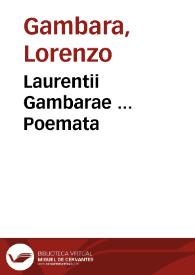 Laurentii Gambarae ... Poemata