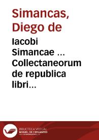 Iacobi Simancae ... Collectaneorum de republica libri IX...