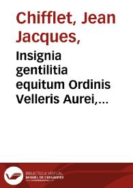 Insignia gentilitia equitum Ordinis Velleris Aurei, fecialium verbis enunciata