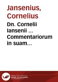 Dn. Cornelii Iansenii ... Commentariorum in suam concordiam, ac totam historiam Euangelicam epitome