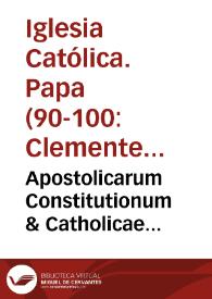 Apostolicarum Constitutionum & Catholicae doctrinae Clementis Romani libri VIII
