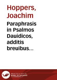 Paraphrasis in Psalmos Dauidicos, additis breuibus argumentis et explanationibus, in quinque libros congesta