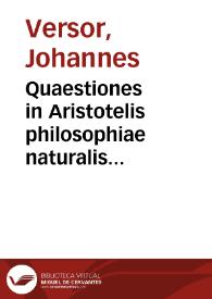 Quaestiones in Aristotelis philosophiae naturalis libros.