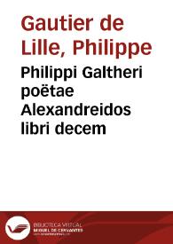 Philippi Galtheri poëtae Alexandreidos libri decem