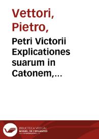 Petri Victorii Explicationes suarum in Catonem, Varronem, Columellam castigationum