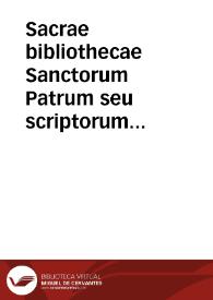 Sacrae bibliothecae Sanctorum Patrum seu scriptorum ecclesiasticorum tomus nonus...