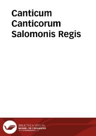 Canticum Canticorum Salomonis Regis