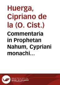 Commentaria in Prophetan Nahum, Cypriani monachi Cysterciensis...