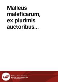 Malleus maleficarum, ex plurimis auctoribus coacervatus ac in duos tomos distinctus...