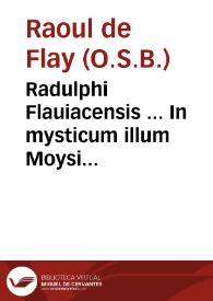 Radulphi Flauiacensis ... In mysticum illum Moysi Leuiticum libri XX...