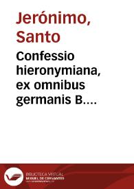 Confessio hieronymiana, ex omnibus germanis B. Hieronymi operibus