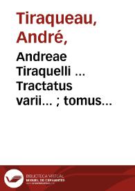 Andreae Tiraquelli ... Tractatus varii... ; tomus quartus...