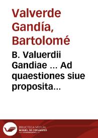 B. Valuerdii Gandiae ... Ad quaestiones siue proposita VVenzeslai a VVertzouiz ... de Ieiunio Quadrag. & Verbo Dei scripto, & non scripto, responsio...