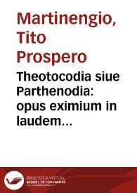 Theotocodia siue Parthenodia : opus eximium in laudem Deiparae Virginis