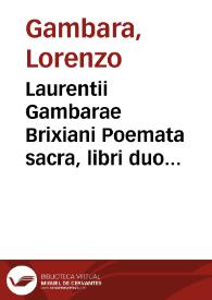 Laurentii Gambarae Brixiani Poemata sacra, libri duo...