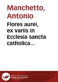 Flores aurei, ex variis in Ecclesia sancta catholica insignitis doctoribus, et ex catechismo praecipuè, breuissimè excerpti...