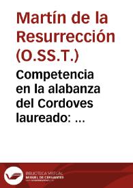 Competencia en la alabanza del Cordoves laureado : sermon panegyrico al invicto  español, esforçado andaluz, esclarecido cordoues, y glorioso martyr S. Lorenço