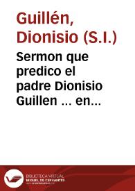 Sermon que predico el padre Dionisio Guillen ... en las Onras, que se hizieron a ... Margarita de Austria, Reina de España, por el Duque de Arcos, en su villa de Marchena...