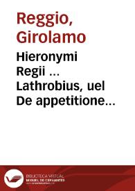Hieronymi Regii ... Lathrobius, uel De appetitione episcopatus...