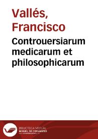 Controuersiarum medicarum et philosophicarum