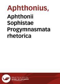 Aphthonii Sophistae Progymnasmata rhetorica