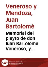 Memorial del pleyto de don Iuan Bartolome Veneroso, y Mendoza, con D. Gabriela de Loaysa y Messia...