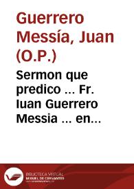 Sermon que predico ... Fr. Iuan Guerrero Messia ... en la fiesta de translacion y entrega que hizo la Religion de N.S. Victoria del cuerpo del ... Patriarca D. Iuan de Dios...