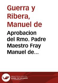 Aprobacion del Rmo. Padre Maestro Fray Manuel de Guerra y Ribera...
