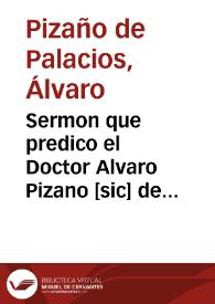 Sermon que predico el Doctor Alvaro Pizano [sic] de Palacios ... en el Monasterio de la Santissima Trinidad, en las honras del Padre Maestro Fray Diego de Auila