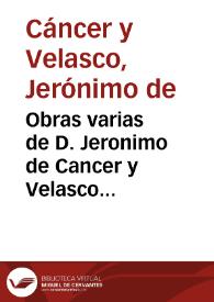 Obras varias de D. Jeronimo de Cancer y Velasco...